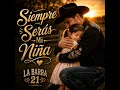 Siempre Serás Mi Niña