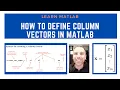 How to create column vectors in MATLAB