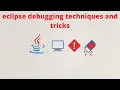 Eclipse debugging techniques and tricks Java Debugging Tutorial For Beginners