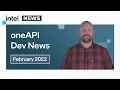 February 2022 oneAPI Dev News Intel Software
