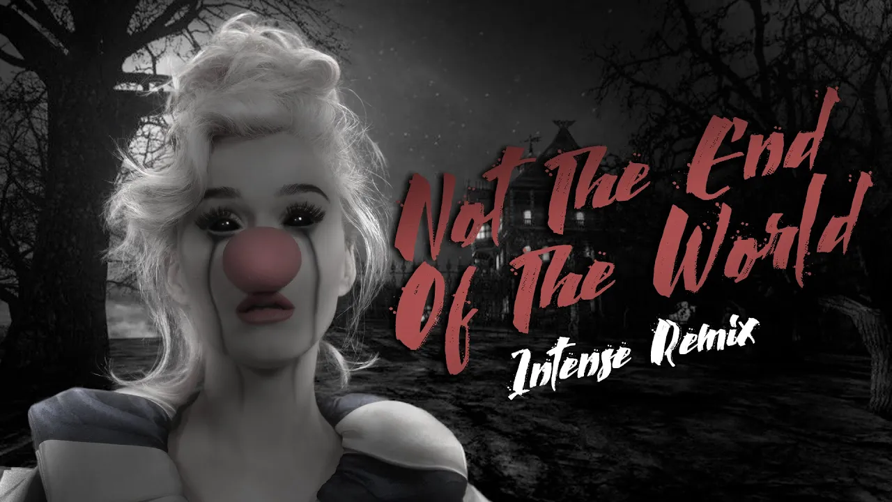 Katy Perry - Not the End of the World (Intense Remix | Mashup)