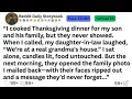Download Lagu I cooked Thanksgiving dinner for my son and his family, but they never showed. When I called...!!