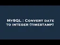 MySQL Convert date to integer timestamp