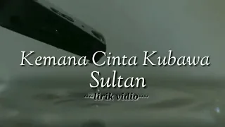 sultan kemana cinta kubawa