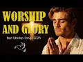 Download Lagu Worship and Glory ✝ Praise Songs 2025 – Nonstop Christian Gospel Music