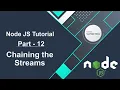 Node JS Tutorial - Chaining the Streams