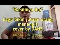 Download Lagu Merinding!!! SEDIH!! Lagu viral KASIHNYA IBU ini bikin banyak orang menangis