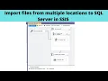 19 Import files from multiple locations to SQL Server in SSIS