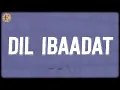 Download Lagu Dil Ibaadat (Lyrics) - Pritam, KK