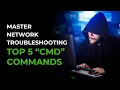 Top 5 CMD Commands and Quick Network Troubleshooting Tutorial