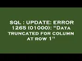 SQL UPDATE ERROR 1265 01000 Data truncated for column at row 1