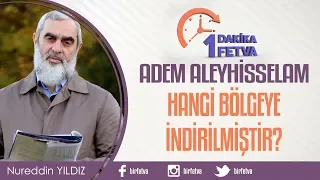 Adem Aleyhisselam Hangi Bölgeye İndirilmiştir?/