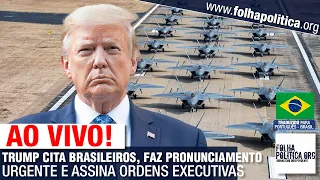 AO VIVO: DONALD TRUMP CITA BRASILEIROS, FAZ PRONUNCIAMENTO URGENTE E ASSINA ORDENS EXECUTIVAS