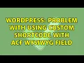 Wordpress Problem with using custom shortcode with ACF WYSIWYG field