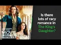 Is there lots of racy romance in The King s Daughter Common Sense Movie Minute