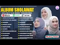Lagu SHOLAWAT MERDU NISSA SABYAN, AI KHODIJAH, ALFINA NINDIYANI FULL ALBUM 2025 | SHOLAWAT NABI TERBARU 🥰