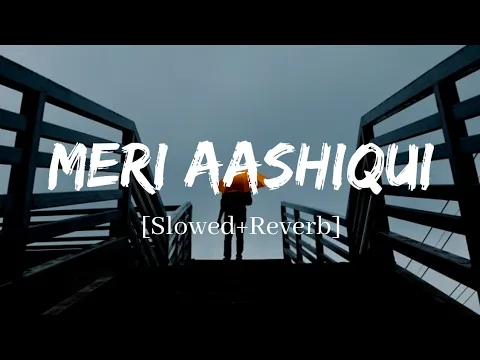 Download MP3 Meri Aashiqui - Jubin Nautiyal Song | Slowed and Reverb Lofi Mix