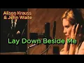 Lay Down Beside Me - Alison Kraus John Waite with and photos