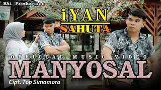 Download IYAN SAHUTA ~ MANYOSAL ( OFFICIAL MUSIC VIDEO )  Karya. Top Simamora BAi Production MP3