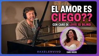 EL AMOR ES CIEGO?? CON CARITO DE LOVE IS BLIND - #AXELENVIVO 7