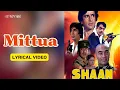 Download Lagu Mittua (Lyric Video) | Lata Mangeshkar, Asha Bhosle | Amitabh, Shashi, Parveen, Bindiya | Shaan