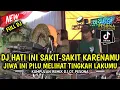 Download Lagu DJ HATI INI SAKIT,SAKIT SAKIT KARENAMU X AKU TETAP CINTA X ASEKEBENAYA OT PESONA - DJ GUNTUR JS