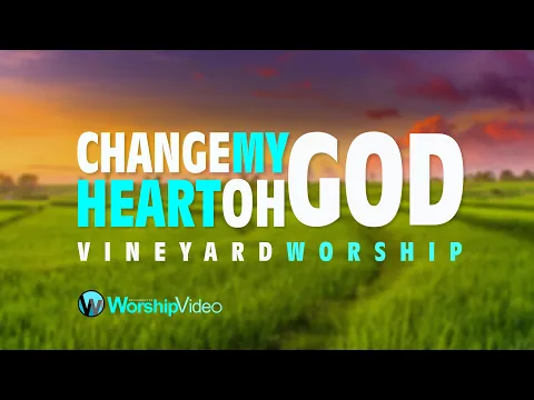 Download MP3 Change My Heart Oh God - Vineyard [With Lyrics]