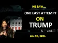 HE SAW ONE LAST ATTEMPT ON TRUMP PROPHECY ROBIN BULLOCK Prophetic Word June 26 2026