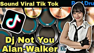 Download Dj Not You Alan-Walker Sound Viral Tik Tok || Real Drum Cover MP3
