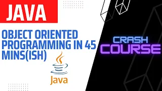Learn Object Oriented Programming In Java in 45 Minutes ish