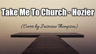 Download Take Me To Church - Hozier (Cover By Jasmine Thompson) Lyrics MP3