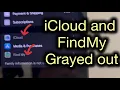 iCloud and FindMy greyed out in settings Fix