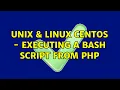 Unix Linux Centos - executing a bash script from PHP