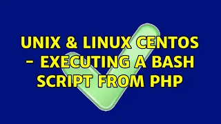 Unix Linux Centos - executing a bash script from PHP