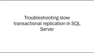 Troubleshoot latency in SQL Server transactional replication