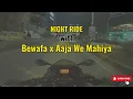 Download Lagu NIGHT RIDE WITH Bewafa x Aaja We Mahiya | San Traveller