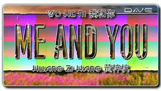 Download Me and You (Wo He Ni 我和你) - Huang Zi Hang 黃梓杭 (HQ _ Audiophile) MP3