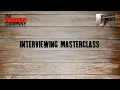 Interviewing masterclass