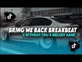 Download Lagu DJ TIKTOK TERBARU! DJ BRING ME BACK BREAKBEAT X WITHOUT YOU X MELODY KANE TERBARU 2025