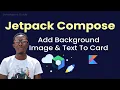 How To Add Background To Card Jetpack Compose Android App Tutorial