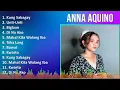 Anna Aquino 2024 MIX Playlist - Kung Sabagay, Unti-Unti, Biglaan, Di Na Ako