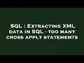SQL Extracting XML data in SQL - too many cross apply statements