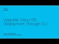 Upgrade Cisco ISE Deployment via CLI Command-Line Upgrade for Identity Services Engine
