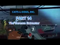 Download Lagu CATS \u0026 DOGS, INC. Part 14: The Scream Extractor (Read description)