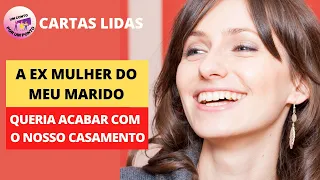 HISTÓRIAS REAIS A EX MULHER DO MEU MARIDO QUERIA ACABAR COM... A HISTÓRIA DE MARGARETE -CARTAS LIDAS