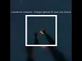 Download Lagu Cuando me enamoro - Enrique Iglesias ft. Juan Luis Guerra (s l o w e d • r e v e r b e d)