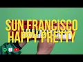 Download Lagu Sun Francisco – Happy Pretty (Official Video)