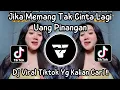 Lagu DJ JIKA MEMANG TAK CINTA LAGI - UANG PINANGAN VIRAL TIKTOK TERBARU