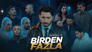 BİRDEN FAZLA  ( Bölüm 3 ) 