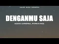 Download Lagu Keisya Levronka, Nyoman Paul - Denganmu Saja || Anggis Devaki, Betrand Putra Onsu - Percuma (Lirik)